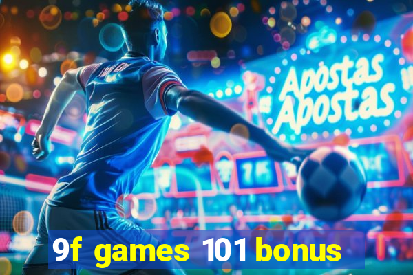 9f games 101 bonus